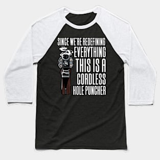 This is A Cordless Holepuncher Baseball T-Shirt